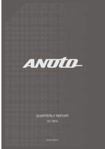 QUARTERLY REPORT Q1/ 2014 © 2014 ANOTO  QUARTERLY REPORT