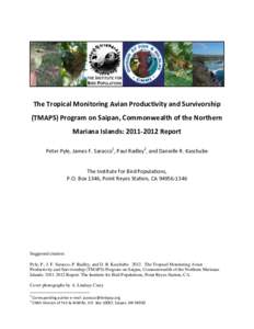 The Tropical Monitoring Avian Productivity and Survivorship (TMAPS) Program on Saipan, Commonwealth of the Northern Mariana Islands: Report Peter Pyle, James F. Saracco1, Paul Radley2, and Danielle R. Kaschube 