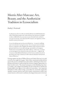 Morris After Marcuse: Art, Beauty, and the Aestheticist Tradition in Ecosocialism Bradley J. Macdonald  It is the province of art to set the true ideal of a full and reasonable life before him,
