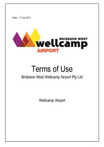 Date: - 1st July[removed]Terms of Use Brisbane West Wellcamp Airport Pty Ltd  Wellcamp Airport