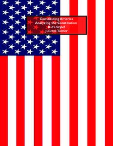 Constituting America Analyzing the Constitution Kid’s Style! Juliette Turner  U.S. Constitution for Kids – The Preamble to the United States Constitution – February 21, 2011