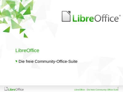 LibreOffice Die freie Community-Office-Suite 1 LibreOffice - Die freie Community-Office-Suite