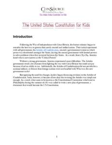 The United States Constitution for Kids  The United States Constitution for Kids Introduction Following the War of Independence with Great Britain, the former colonies began to consider the best way to govern their newly