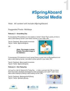 #SpringAboard Social Media Note: All content will include #SpringAboard. Suggested Posts: Holidays February 2 – Groundhog Day Punxsutawney Phil predicts six more weeks of winter? Great! That’s plenty of time to