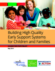 Building High Quality Early Support Systems for Children and Families A GUIDE FOR STATE POLICY May 2014