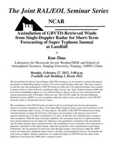 The Joint RAL/EOL Seminar Series NCAR Assimilation of GBVTD-Retrieved Winds from Single-Doppler Radar for Short-Term Forecasting of Super Typhoon Saomai at Landfall