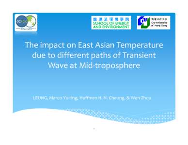 The impact on East Asian Temperature due to different paths of Transient Wave at Mid-troposphere LEUNG, Marco Yu-ting, Hoffman H. N. Cheung, & Wen Zhou