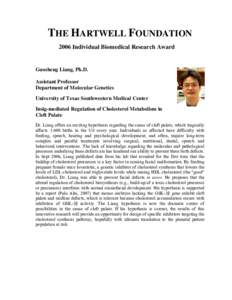 THE HARTWELL FOUNDATION 2006 Individual Biomedical Research Award Guosheng Liang, Ph.D. Assistant Professor Department of Molecular Genetics