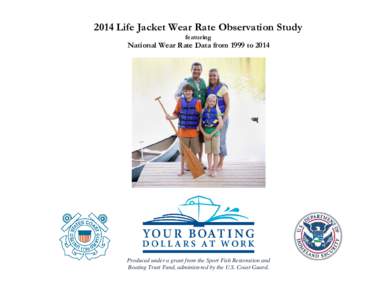 2014 Life Jacket Wear Rate Observation Study featuring National Wear Rate Data from 1999 toProduced under a grant from the Sport Fish Restoration and