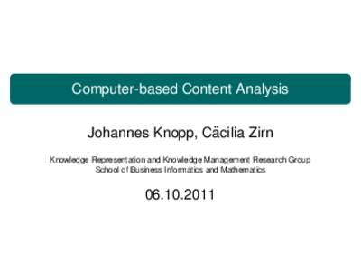 Computer-based Content Analysis ¨ Johannes Knopp, Cacilia Zirn Knowledge Representation and Knowledge Management Research Group School of Business Informatics and Mathematics