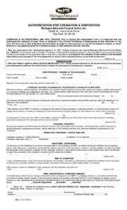 AUTHORIZATION FOR CREMATION & DISPOSITION Michigan Memorial Funeral Home, IncW. Huron River Drive Flat Rock, MICREMATION IS AN IRREVERSIBLE AND FINAL PROCESS. Prior to signing this Authorization Form, it i