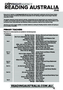 Resources for teachers at readingaustralia.com.au have been developed in partnership with the Primary English Teaching Association of Australia, the Australian Association for the Teaching of English and the English Teac