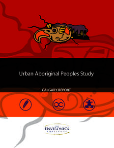 Urban Aboriginal Peoples Study CALGARY REPORT Published by  Environics Institute