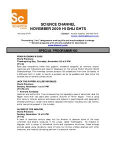 SCIENCE CHANNEL NOVEMBER 2009 HIGHLIGHTS *All times ET/PT Contact: Andrew Scafetta:  