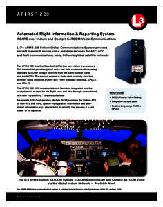 AFIRS™ 228  Automated Flight Information & Reporting System ACARS over Iridium and Cockpit SATCOM Voice Communications L-3’s AFIRS 228 Iridium Global Communications System provides aircraft crew with secure voice and
