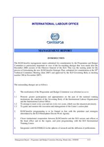 INTERNATIONAL LABOUR OFFICE  MANAGEMENT REPORT INTRODUCTION The ILO/Cinterfor management report submitted for consideration by the Programme and Budget Committee is particularly important in view of the far-reaching chan