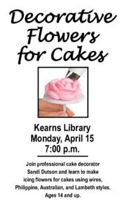 Decorative Flowers for Cakes Kearns Library Monday, April 15
