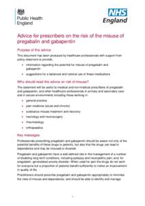 Advice for prescribers on the risk of the misuse of pregabalin and gabapentin Purpose of this advice This document has been produced by healthcare professionals with support from policy observers to provide: 