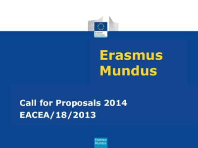 Erasmus Mundus Call for Proposals 2014 EACEA[removed]  Erasmus Mundus - objectives