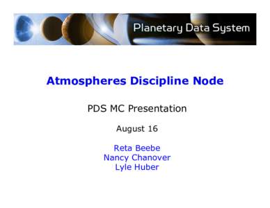 Atmospheres Discipline Node PDS MC Presentation August 16 Reta Beebe Nancy Chanover Lyle Huber