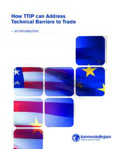 How TTIP can Address Technical Barriers to Trade – an Introduction The National Board of Trade is a Swedish government agency responsible for issues relating to foreign trade, the EU
