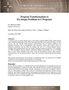 C O M P U T ER S C I E N C E DEPARTMENT COLLOQUIUM Program Transformations to Fix Integer Problems in C Programs Dr. Munawar Hafiz