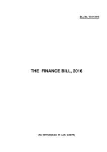 BILL No. 18 OFTHE FINANCE BILL, 2016 (AS INTRODUCED IN LOK SABHA)