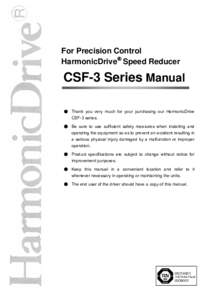 For Precision Control HarmonicDrive® Speed Reducer CSF-3 Series Manual ● Thank you very much for your purchasing our HarmonicDrive CSF-3 series.