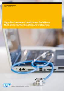 SAP Overview Brochure SAP for Healthcare High-Performance Healthcare Solutions That Drive Better Healthcare Outcomes