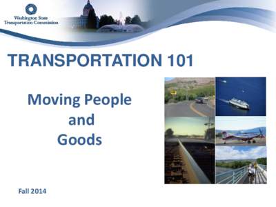 TRANSPORTATION 101 Moving People and Goods Fall 2014