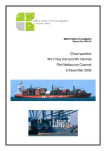 Marine Safety Investigation Report No[removed]Close-quarters MV Frisia Kiel and MV Hermes Port Melbourne Channel