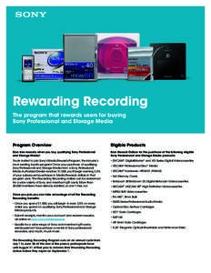 Rewarding Recording The program that rewards users for buying Sony Professional and Storage Media Program Overview
