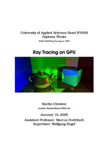 University of Applied Sciences Basel (FHBB) Diploma Thesis DA07 0405 RayTracing on GPU Ray Tracing on GPU