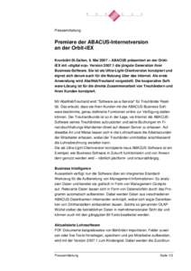 Pressemitteilung:  Premiere der ABACUS-Internetversion an der Orbit-iEX Kronbühl-St.Gallen, 9. Mai 2007 – ABACUS präsentiert an der OrbitiEX mit <digital erp> Versiondie jüngste Generation ihrer Business-Sof