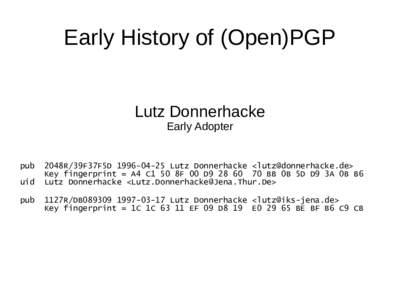 Early History of (Open)PGP Lutz Donnerhacke Early Adopter pub uid