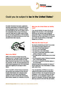 Could you be subject to tax in the United States?  To combat international tax evasion, agreements have been made between the Netherlands and the United States governments in response to FATCA, the United States tax law.