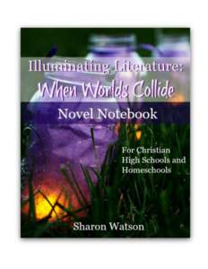 Illuminating Literature: When Worlds Collide, Novel Notebook 2  This free download of the Novel Notebook, a companion publication for Illuminating Literature: When Worlds Collide, is published by Writing with Sharon Wat