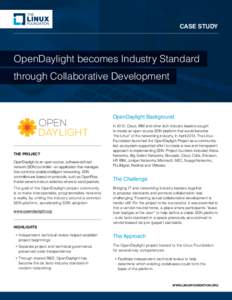 CASE STUDY  OpenDaylight becomes Industry Standard through Collaborative Development  OpenDaylight Background