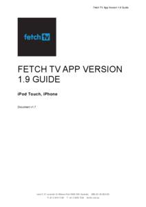 Fetch TV App Version 1.9 Guide  FETCH TV APP VERSION 1.9 GUIDE iPod Touch, iPhone Document v1.7