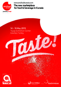 www.anufoodeurasia.com  The new marketplace for food & beverage in Eurasia  14 – 16 May 2015