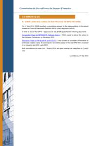 Commission de Surveillance du Secteur Financier  COMMUNIQUE  ESMA LAUNCHES CONSULTATION PROCESS ON MIFID REFORMS On 22 May 2014, ESMA launched a consultation process for the implementation of the revised Markets in Fi