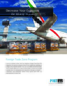 Decrease Your Expenses  INCREASE YOUR PROFITS Foreign Trade Zone Program If you’re in business in New York City, receiving a Foreign Trade Zone (FTZ)