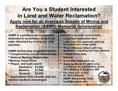 Are You a Student Interested in Land and Water Reclamation? Apply now for an American Society of Mining and Reclamation (ASMR) Memorial Scholarship! ASMR is a professional organization dedicated to reclamation of land an