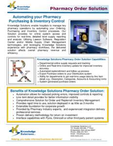 Pharmacy Order Solution Automating your Pharmacy Purchasing & Inventory Control Knowledge Solutions enable hospitals to manage key pharmacy operations by automating your Ordering, Purchasing and Inventory Control process