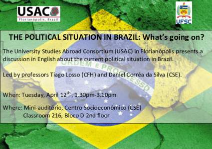 THE POLITICAL SITUATION IN BRAZIL: What’s going on? The University Studies Abroad Consortium (USAC) in Florianópolis presents a discussion in English about the current political situation in Brazil. Led by professors 