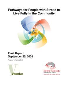 Pathways for People with Stroke to Live Fully in the Community Final Report September 25, 2008 Prepared by Pamela Smit