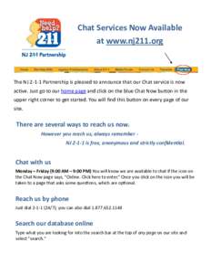 Chat Services Now Available at www.nj211.org The NJPartnership is pleased to announce that our Chat service is now active. Just go to our home page and click on the blue Chat Now button in the upper right corner t