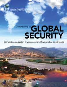 GLOBAL SECURITY Contributing to  GEF Action on Water, Environment and Sustainable Livelihoods