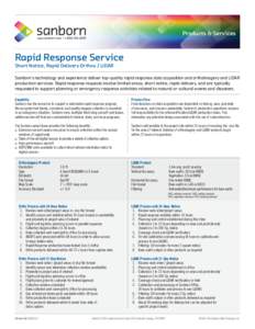 Products & Services  Rapid Response Service Short Notice, Rapid Delivery Orthos / LiDAR  Sanborn’s technology and experience deliver top-quality rapid response data acquisition and orthoimagery and LiDAR