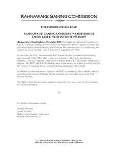 KAHNAWAKE GAMING COMMISSION FOR IMMEDIATE RELEASE KAHNAWA:KE GAMING COMMISSION CONFIRMS UB